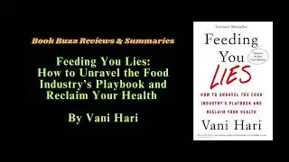 Feeding You Lies: How to Unravel the Food Industry&rsquo;s Playbook and Reclaim Your Health by Vani Hari