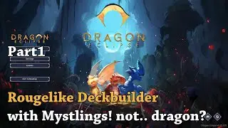 Dragon Eclipse - Part 1 - Roguelike Deckbuilder with Mystlings! not.. dragon?