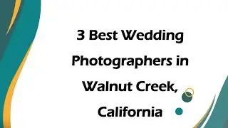 3 Best Wedding Photographers in Walnut Creek, California | Wedding Photography