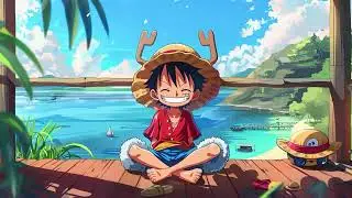 One Piece Lofi Mix 🏴&zwj;☠️ | Relax, Sleep, Study, Chill [11 hour] 🎵 Lofi Luffy Chill ⛵