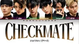 ENHYPEN 엔하이픈 Checkmate - Lyrics (Color Coded/ENG/HAN/ROM/가사)