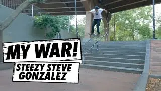 MY WAR: Steezy Steve Gonzalez