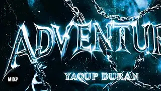 YAQUP DURAN - ADVENTURE (Slowed & Reverb) 💫 ELECTRONIC BREAKS PHONK