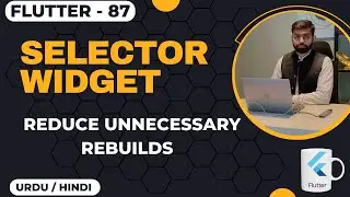Selector Widget in Provider Reduce Rebuilds in Flutter || Jawad Aslam