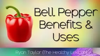 Bell Peppers: Benefits and Uses