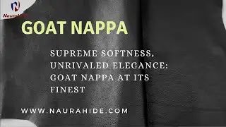 Why Milled Goat Nappa Leather Reigns Supreme in Quality