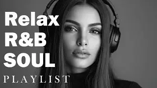Cozy Vibes R&B Soul - Relax Playlist for Relaxation, Focus and Weekend Chill