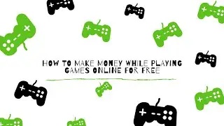 How to Make Money Playing Games on Mobile Online.
