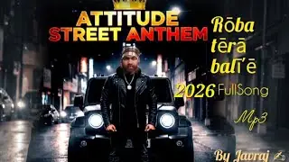 ਰੌਬ ਤੇਰਾ ਬੱਲੀਏ | Rob Tera Baliye | Javraj | Punjabi Attitude Full Song 2026