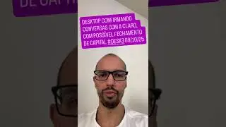 Desktop confirmando conversas com a Claro, com poss&iacute;vel fechamento de capital #DESK3 08/10/25