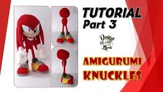 Tutorial Part 3 - Amigurumi Knuckles / あみぐるみ ナックルズ / 阿米古鲁米 纳克鲁斯 / Амигуруми Наклз 【SONIC ソニック Соник】