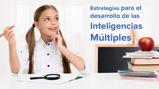 Necesidades Educativas | Estrategias para el Desarrollo de las Inteligencias Múltiples