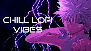 Chill Lofi Vibes 🌩 CHILL LOFI BEATS ⚡ Killua Zoldyck