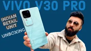 Vivo V30 Pro Unboxing @ 35,000 ? Indian Retail Unit 🔥