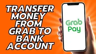 How To Transfer Money From Grab To Bank Account 2025