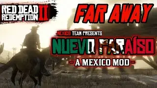 Far Away Nuevo Paraiso - Mexico Mod Showcase RDR2 | Rixus