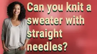 Can you knit a sweater with straight needles?