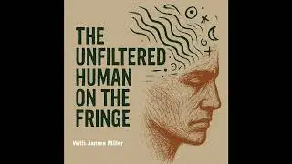 The Unfiltered Human on the Fringe - Special - The Body Remembers - Nervous System, Trauma & Healing