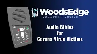 WoodsEdge Church and Digital Bible Society deliver Audio Bibles to Corona virus victims.