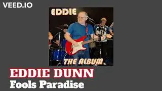 Eddie Dunn - Fools Paradise