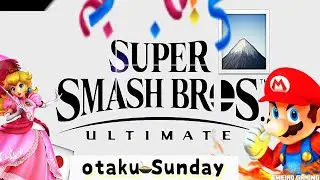 Otaku Sunday | Super Smash Bros. Ultimate
