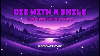 40899 - Die With A Smile - Lady Gaga & Bruno Mars (Karaoke Cover)