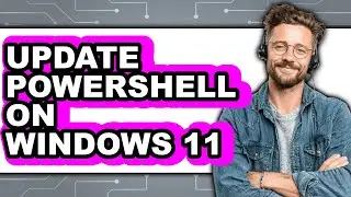 How to Update Powershell on Windows 11 (full Guide)