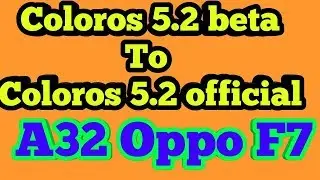 Oppo F7 update coloros 5.2 beta to coloros 5.2 official