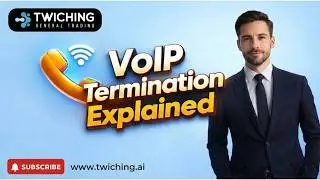 VoIP Termination Explained | Best Global VoIP Services by Twiching General Trading