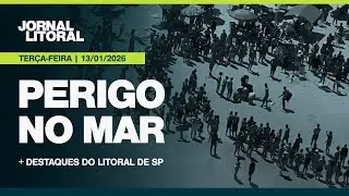 JL AO VIVO: LITORAL TEM 30 MORTES POR AFOGAMENTO DESDE INICIO DA TEMPORADA DE VERÃO EM SP | 13.01.26