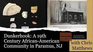 ASNJ 04-18-21 Christopher Matthews, Dunkerhook: A 19th-C. African-American Community in Paramus, NJ