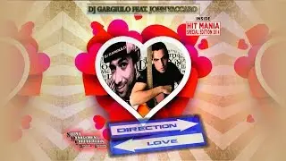 Dj Gargiulo Feat John Vaccaro - Direction Love (HIT MANIA SPECIAL EDITION 2014)