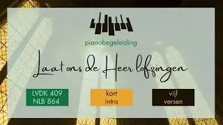 Laat ons de Heer lofzingen | pianobegeleiding | LvdK 409 | NLB 864 | 5 versen