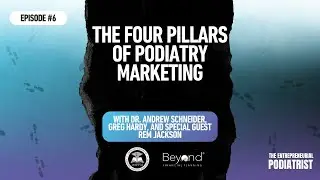 The Four Pillars of Podiatry Marketing With Rem Jackson (Ep. 6)