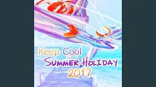 Keep Cool Summer Holiday 2017
