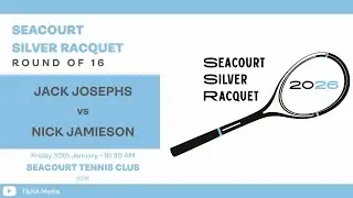 Seacourt Silver Racquet 2026 - Round of 16 - Jack Josephs vs Nick Jamieson