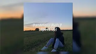 Dandelions - Ruth B. (Speed Up/ 8D)