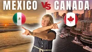 Is Mexico actually better than in Canada? Side-by-side comparison Mexico vs Canada