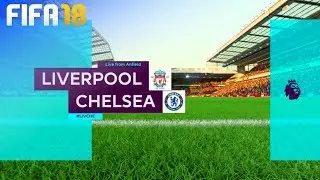 FIFA 18 - Liverpool vs. Chelsea @ Anfield