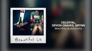 Celestal, Devon Graves, Grynn - Beautiful Lie (Acoustic)