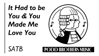 It Had to be You & You Made Me Love You (SATB Choir) - Arranged by Adam and Matt Podd