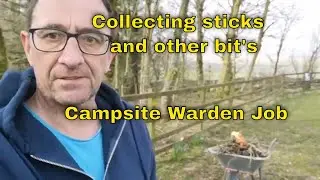 Collecting sticks and other bit's - Campsite Warden Jobs