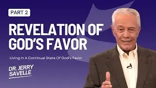 Revelation of God's Favor - Living In A Continual State of God's Favor, Part 2