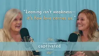 E113 | Learning to Listen and Lean on God