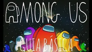 Among Us GUIA B&Aacute;SICA PARA PRINCIPIANTES [ PRINCIPIANTE - PRO ]