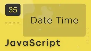 JavaScript #35 - Date Time