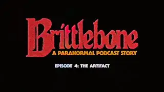Brittlebone Podcast - EPISODE 4: The Artifact