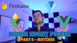 Tinder Style Movie Night Picker With VueJs, Vuetify, and Firebase - Part 5 Matches & App Polish