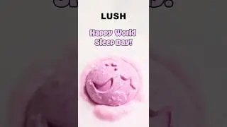 Celebrate World Sleep Day with Lush!