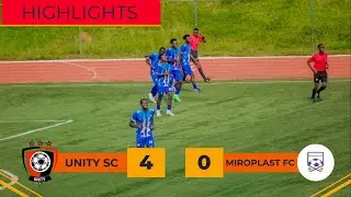 FANTASTIC WIN || UNITY SC VS MIROPLAST FC || HIGHLIGHTS